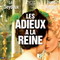 LES ADIEUX A LA REINE
